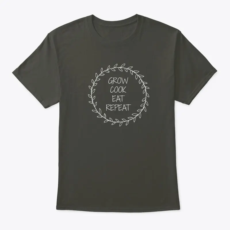 Grow, Cook, Eat, Repeat T-Shirts